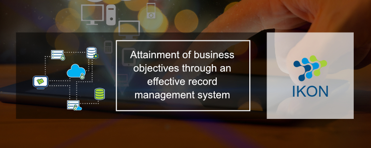 DoAttainment of Business Objectives through Effective Record Management System
